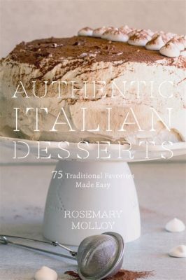  You Won't Believe What This Cookbook Knows About Italian Desserts: An Artistic Exploration