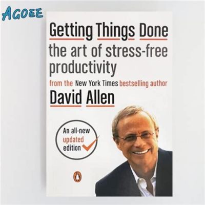  Getting Things Done: The Art of Stress-Free Productivity – Unlock the Symphony of Time with David Allen's Masterpiece